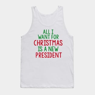 all i want for christmas is a new president Tank Top